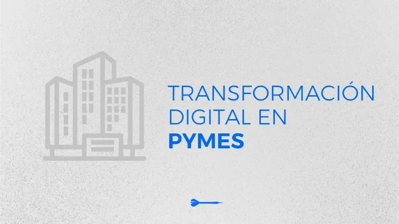 Transformación digital en pymes: cómo dar el primer paso sin complicarte