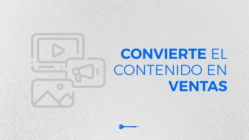 El contenido no vende solo: cómo convertir contenido en clientes paso a paso