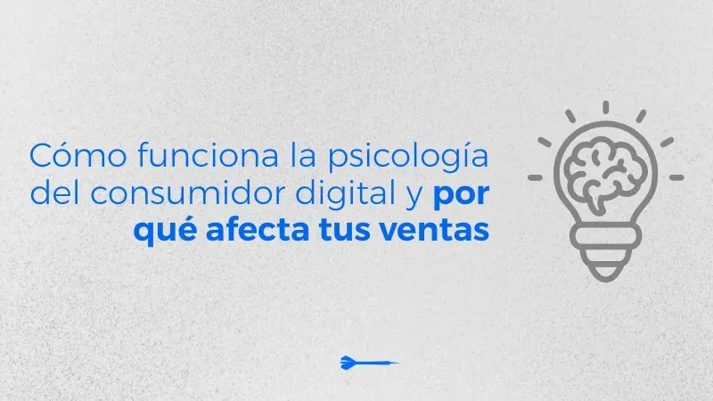 Psicología del consumidor digital: cómo toman decisiones hoy tus clientes